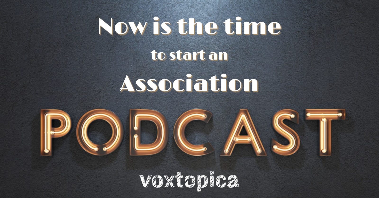 5 Reasons to Start an Association Podcast Right Now
